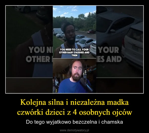 
    Kolejna silna i niezależna madka czwórki dzieci z 4 osobnych ojców