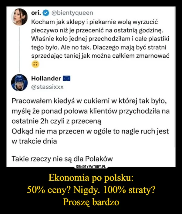 
    Ekonomia po polsku: 50% ceny? Nigdy. 100% straty? Proszę bardzo