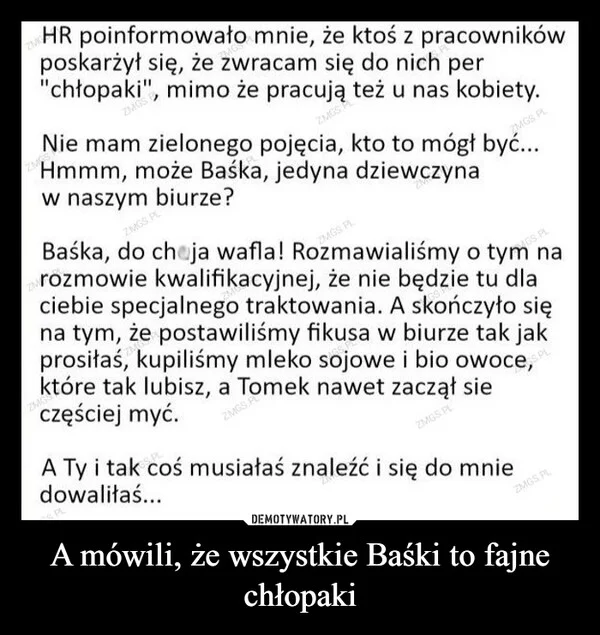 
    A mówili, że wszystkie Baśki to fajne chłopaki