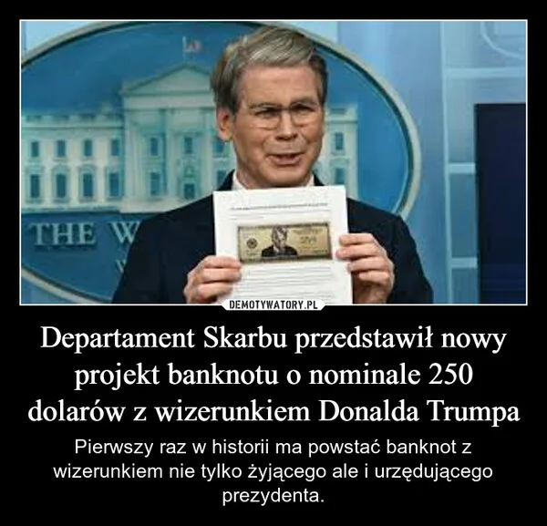 
    Departament Skarbu przedstawił nowy projekt banknotu o nominale 250 dolarów z wizerunkiem Donalda Trumpa