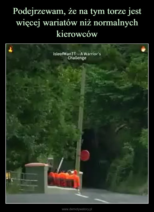 Podejrzewam, że na tym torze jest więcej wariatów niż normalnych kierowców