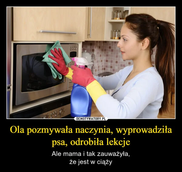 
    Ola pozmywała naczynia, wyprowadziła psa, odrobiła lekcje