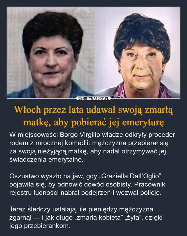
    Włoch przez lata udawał swoją zmarłą matkę, aby pobierać jej emeryturę