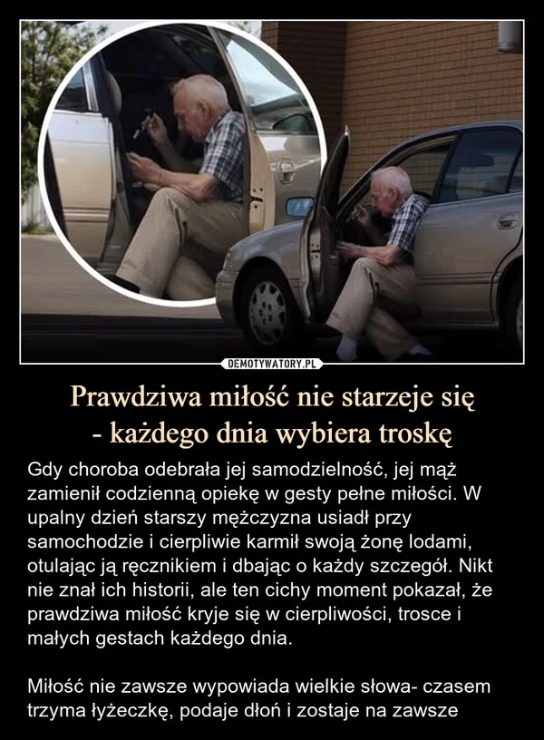 
    Prawdziwa miłość nie starzeje się - każdego dnia wybiera troskę