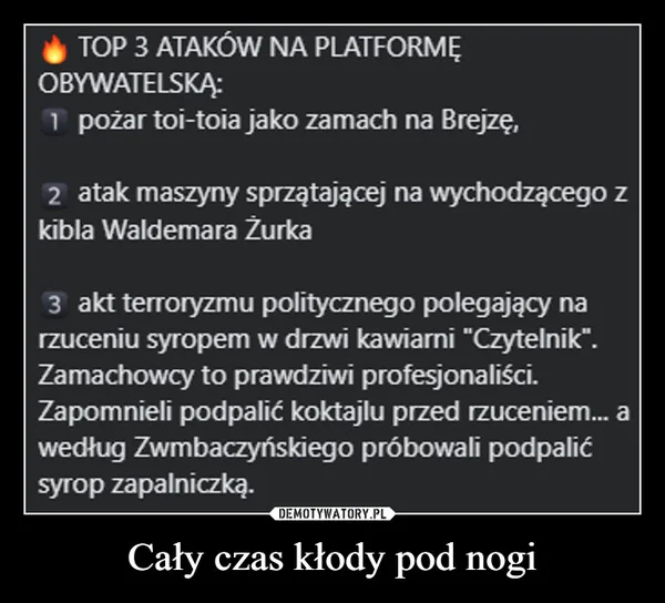 
    Cały czas kłody pod nogi