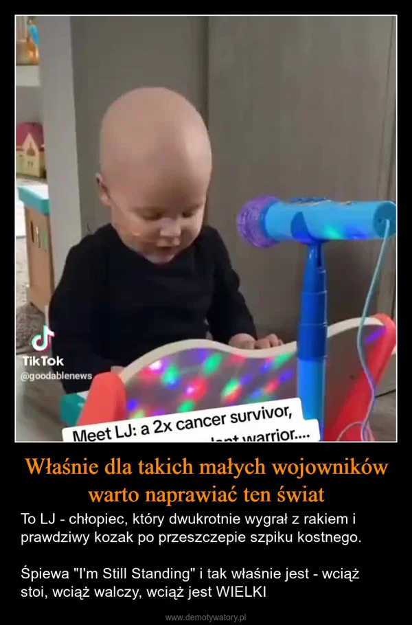 
    Właśnie dla takich małych wojowników warto naprawiać ten świat