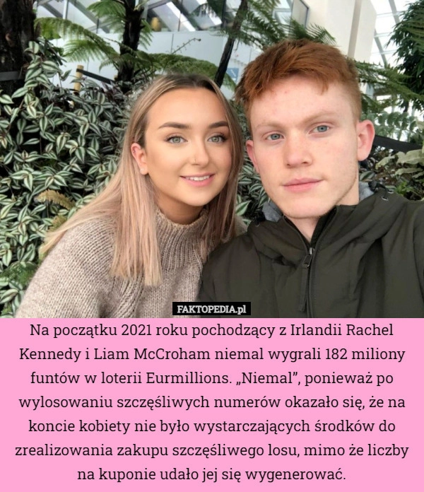 
    Na początku 2021 roku pochodzący z Irlandii Rachel Kennedy i Liam McCroham