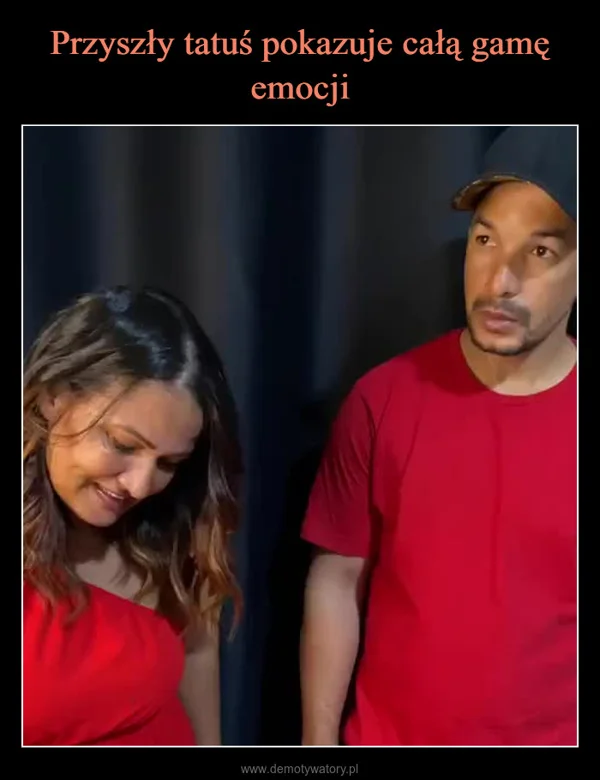 
    Przyszły tatuś pokazuje całą gamę emocji