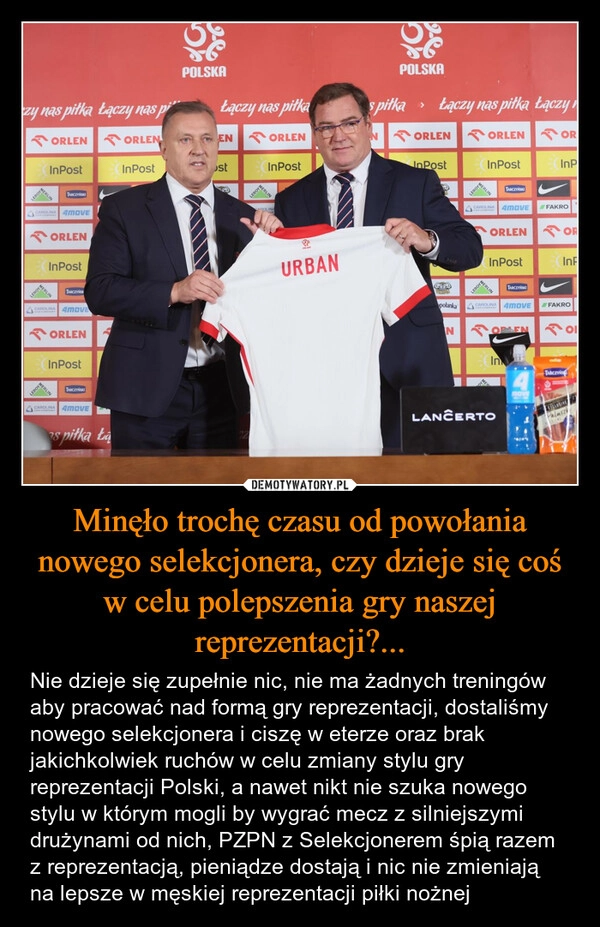 
    Minęło trochę czasu od powołania nowego selekcjonera, czy dzieje się coś w celu polepszenia gry naszej reprezentacji?...