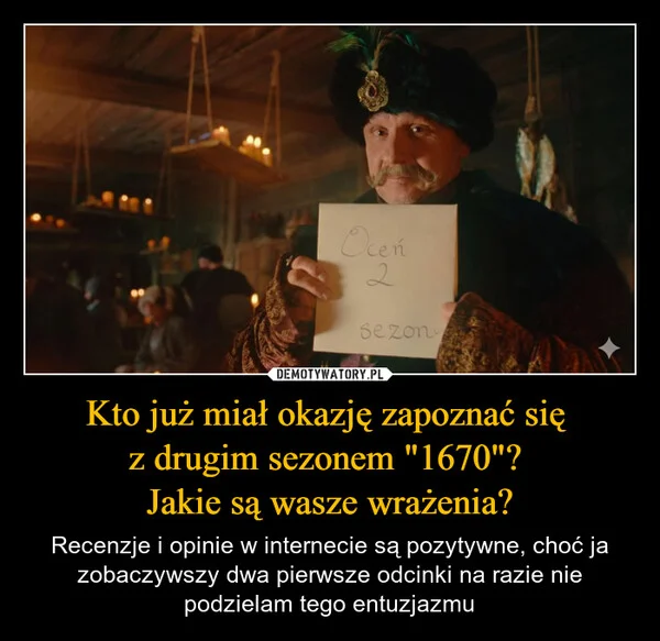 
    Kto już miał okazję zapoznać się z drugim sezonem 