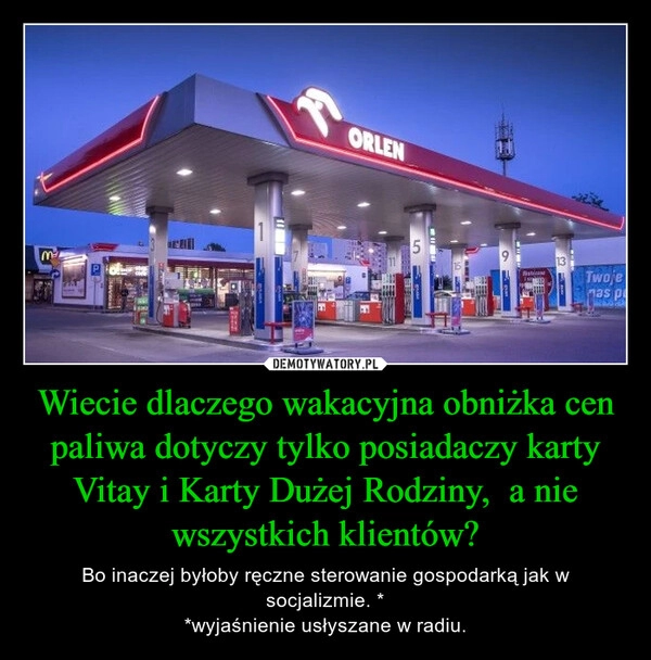 
    Wiecie dlaczego wakacyjna obniżka cen paliwa dotyczy tylko posiadaczy karty Vitay i Karty Dużej Rodziny,  a nie wszystkich klientów?