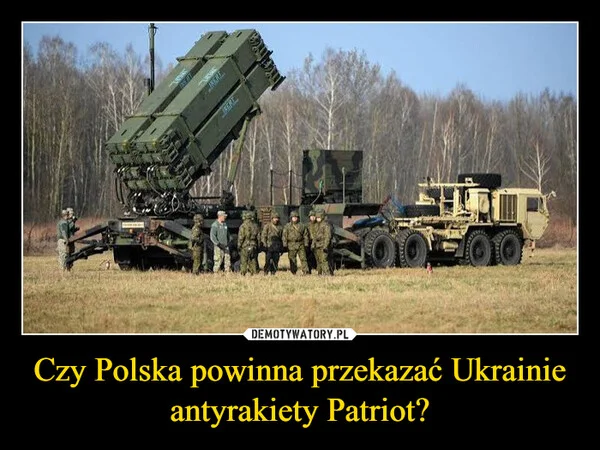 
    Czy Polska powinna przekazać Ukrainie antyrakiety Patriot?