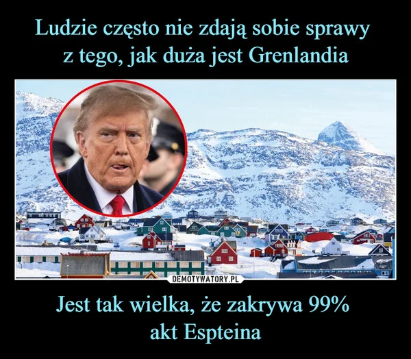 
    Ludzie często nie zdają sobie sprawy z tego, jak duża jest Grenlandia Jest tak wielka, że zakrywa 99% akt Espteina