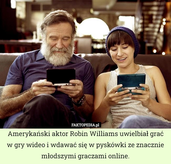 
    Amerykański aktor Robin Williams uwielbiał grać w gry wideo i wdawać się