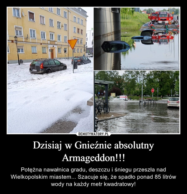 
    Dzisiaj w Gnieźnie absolutny Armageddon!!!