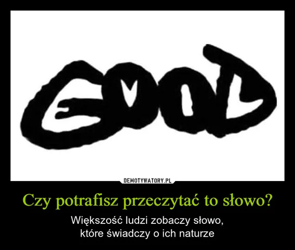 Czy potrafisz przeczytać to słowo?