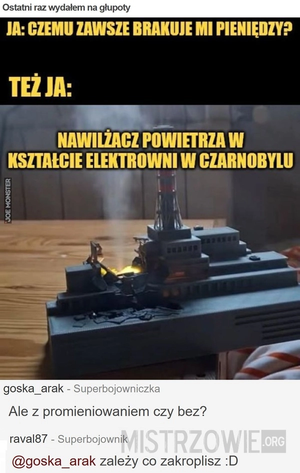 
    Ostatni raz wydałem na głupoty