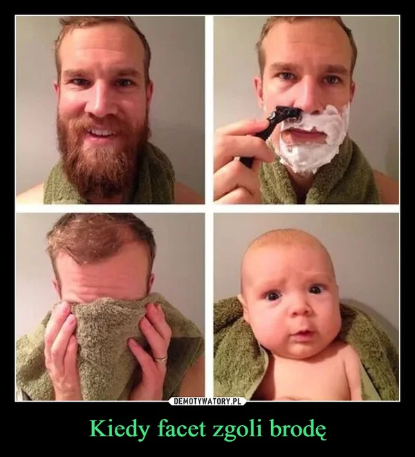
    Kiedy facet zgoli brodę