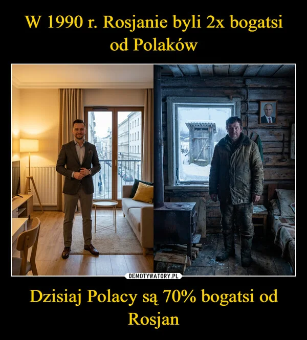 
    W 1990 r. Rosjanie byli 2x bogatsi od Polaków Dzisiaj Polacy są 70% bogatsi od Rosjan