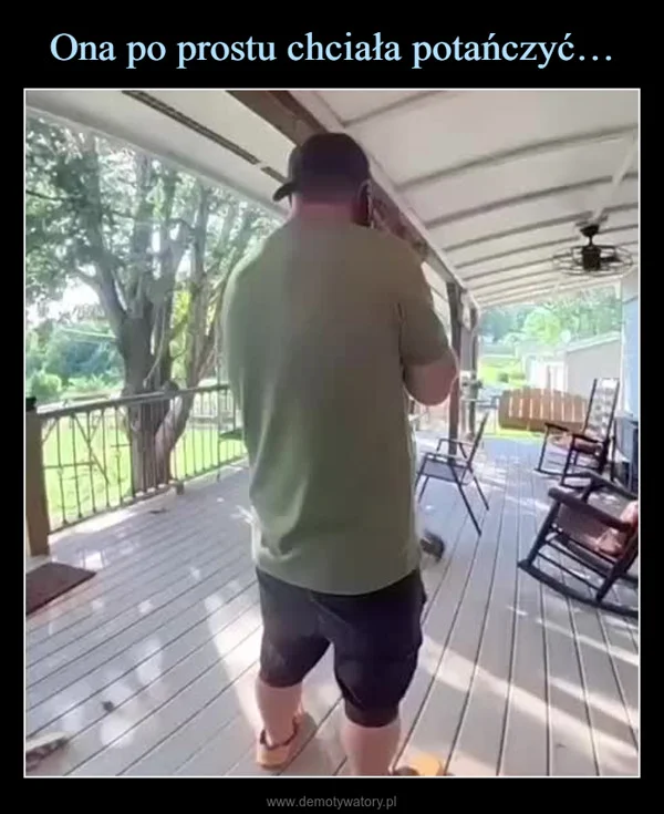 
    Ona po prostu chciała potańczyć…