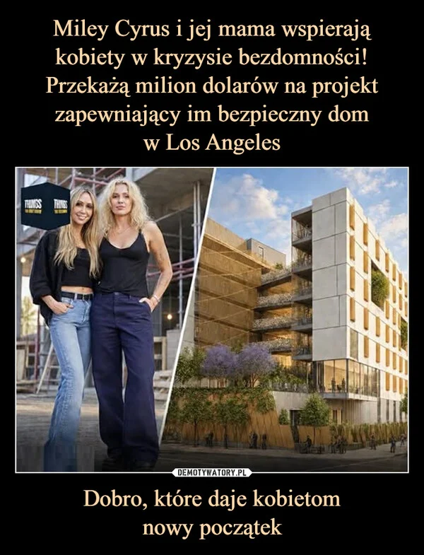 Miley Cyrus i jej mama wspierają kobiety w kryzysie bezdomności! Przekażą milion dolarów na projekt zapewniający im bezpieczny dom w Los Angeles Dobro, które daje kobietom nowy początek