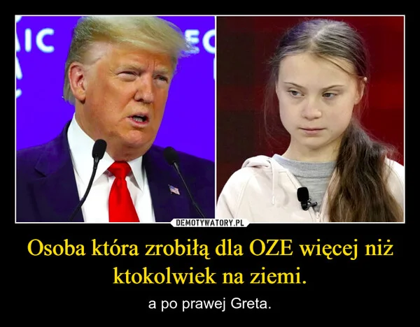 
    Osoba która zrobiłą dla OZE więcej niż ktokolwiek na ziemi.