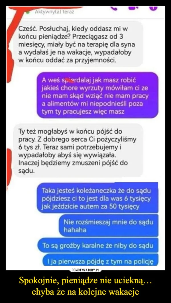 
    Spokojnie, pieniądze nie uciekną… chyba że na kolejne wakacje