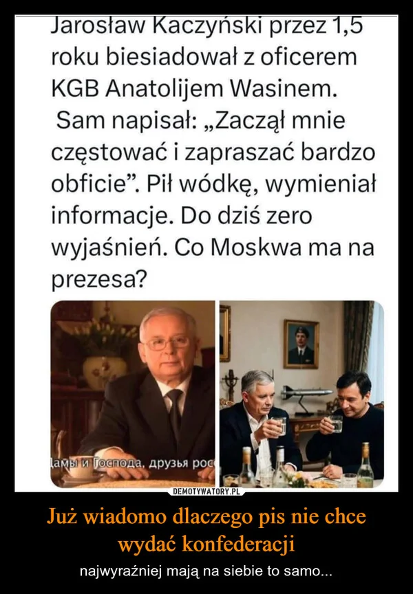 
    Już wiadomo dlaczego pis nie chce wydać konfederacji