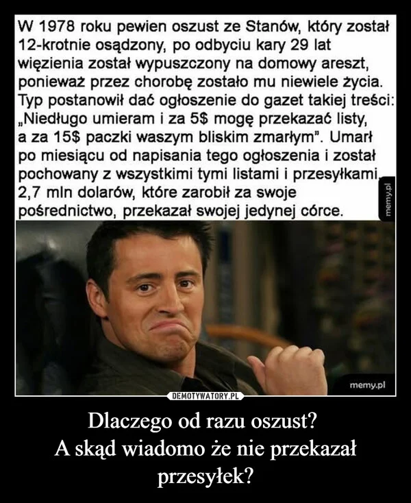 Dlaczego od razu oszust? A skąd wiadomo że nie przekazał przesyłek?
