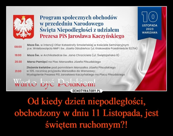 
    Od kiedy dzień niepodległości, obchodzony w dniu 11 Listopada, jest świętem ruchomym?!