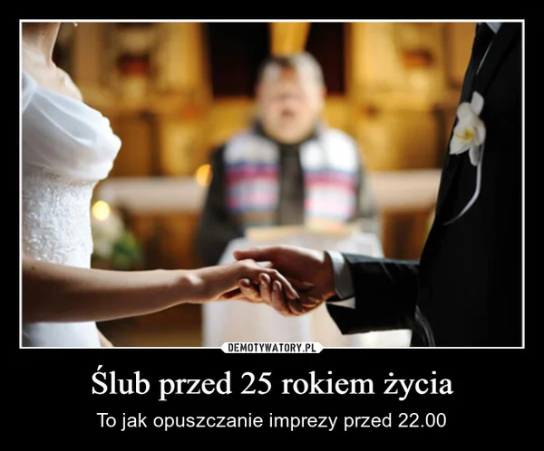 
    Ślub przed 25 rokiem życia