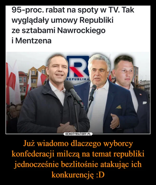 
    Już wiadomo dlaczego wyborcy konfederacji milczą na temat republiki jednocześnie bezlitośnie atakując ich konkurencję :D