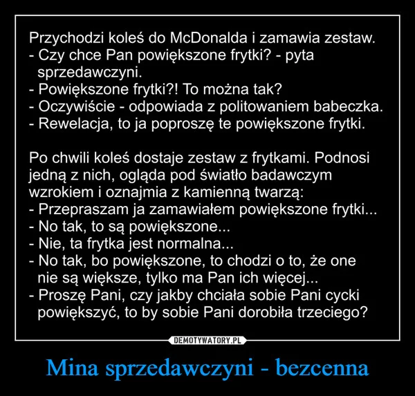 
    Mina sprzedawczyni - bezcenna