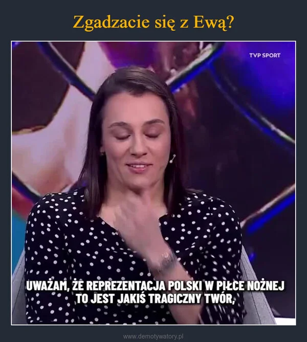 Zgadzacie się z Ewą?