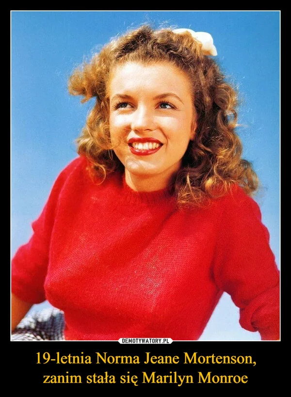 
    19-letnia Norma Jeane Mortenson, zanim stała się Marilyn Monroe