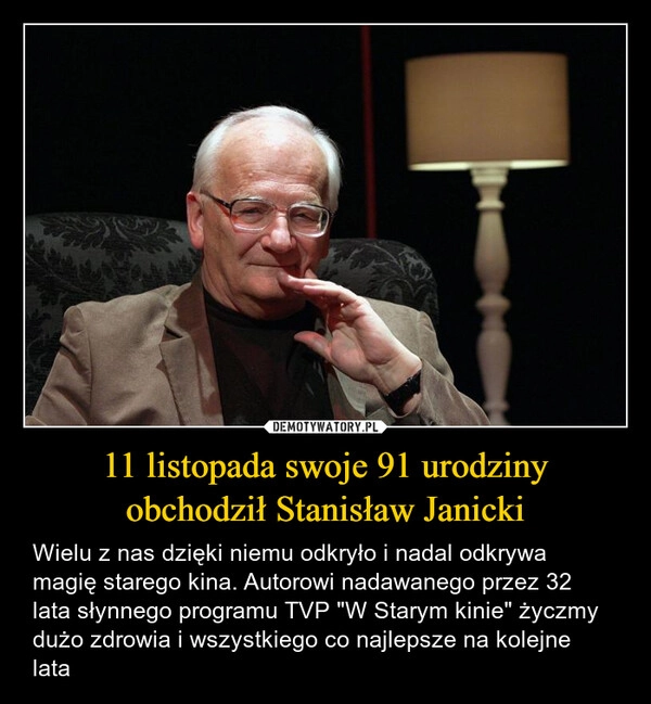 
    11 listopada swoje 91 urodziny
obchodził Stanisław Janicki