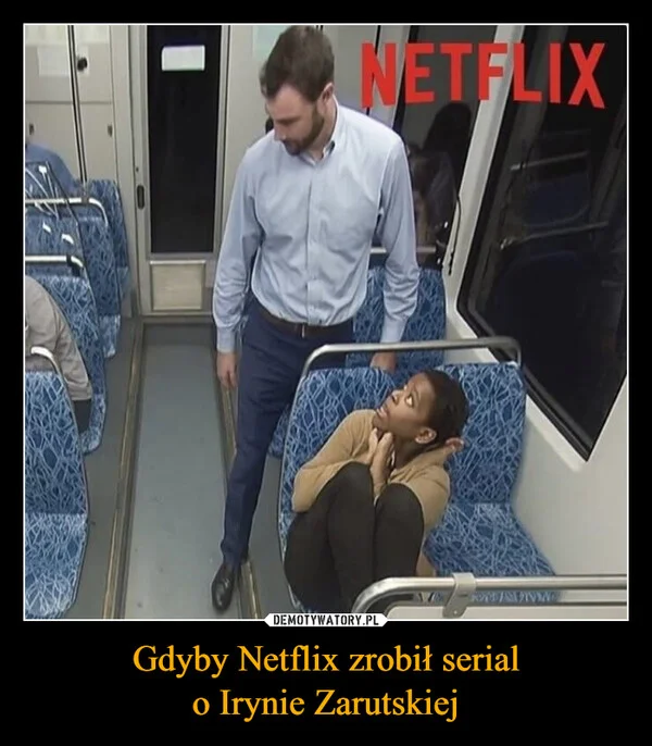 
    Gdyby Netflix zrobił serial o Irynie Zarutskiej