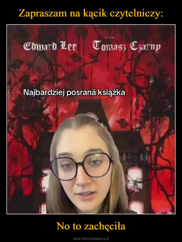 
    Zapraszam na kącik czytelniczy: No to zachęciła