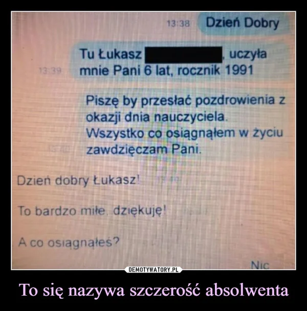 
    To się nazywa szczerość absolwenta
