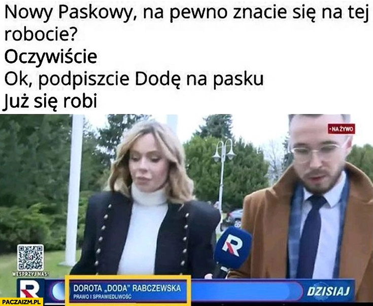 
    TV Republika nowy paskowy na pewno znacie się na tej robocie? Ok to podpiszcie Dodę na pasku Prawo i Sprawiedliwość