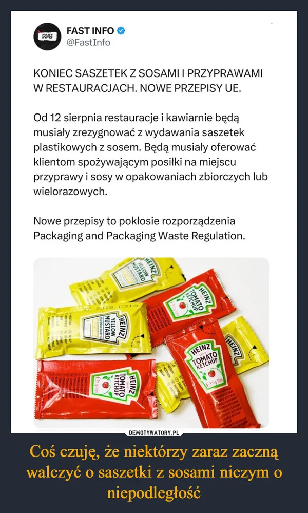 
    Coś czuję, że niektórzy zaraz zaczną walczyć o saszetki z sosami niczym o niepodległość