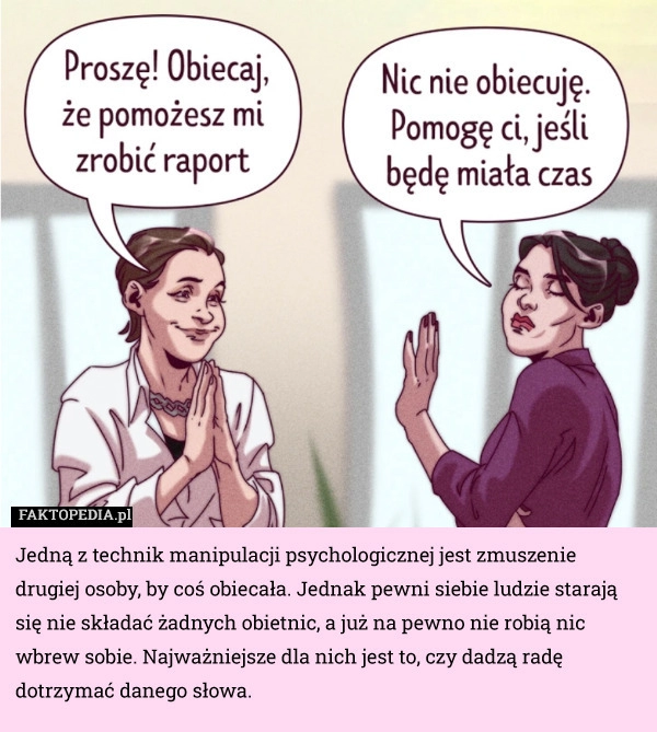 
    Jedną z technik manipulacji psychologicznej jest zmuszenie drugiej osoby,