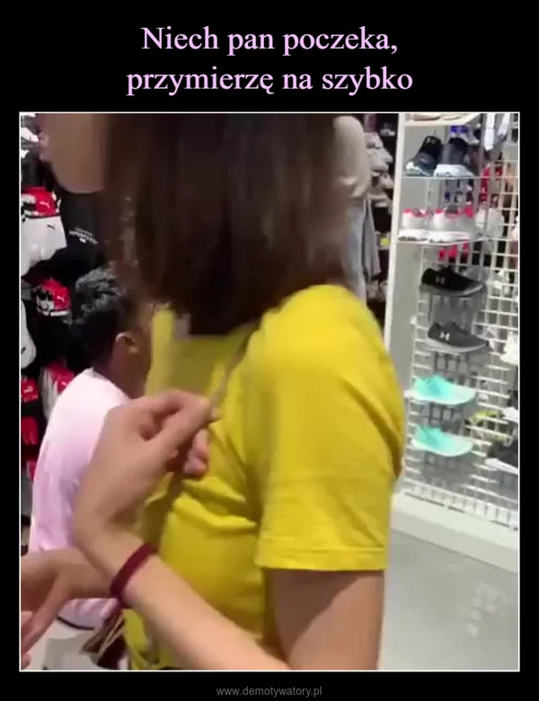 
    Niech pan poczeka, przymierzę na szybko