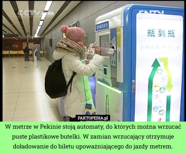 
    W metrze w Pekinie stoją automaty, do których można wrzucać puste plastikowe