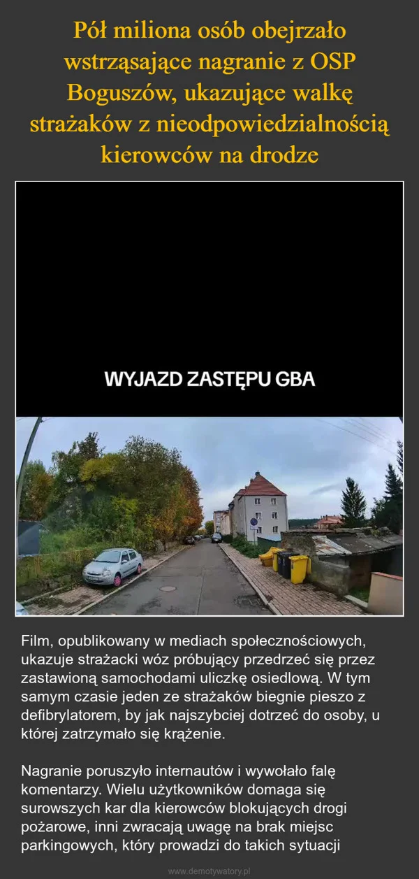 
    Pół miliona osób obejrzało wstrząsające nagranie z OSP Boguszów, ukazujące walkę strażaków z nieodpowiedzialnością kierowców na drodze