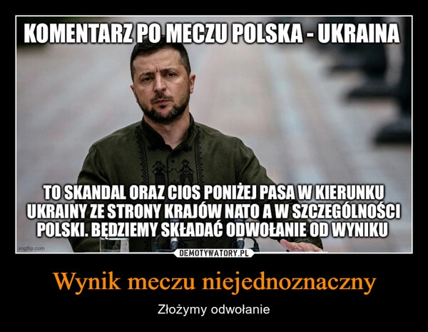 
    Wynik meczu niejednoznaczny