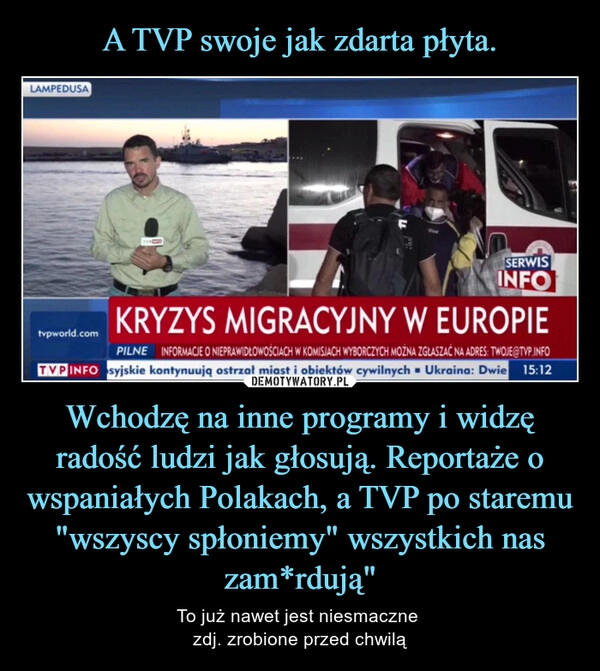 
    A TVP swoje jak zdarta płyta. Wchodzę na inne programy i widzę radość ludzi jak głosują. Reportaże o wspaniałych Polakach, a TVP po staremu "wszyscy spłoniemy" wszystkich nas zam*rdują"