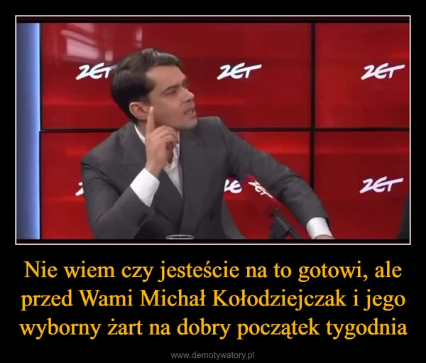 
    Nie wiem czy jesteście na to gotowi, ale przed Wami Michał Kołodziejczak i jego wyborny żart na dobry początek tygodnia