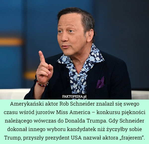 
    Amerykański aktor Rob Schneider znalazł się swego czasu wśród jurorów Miss