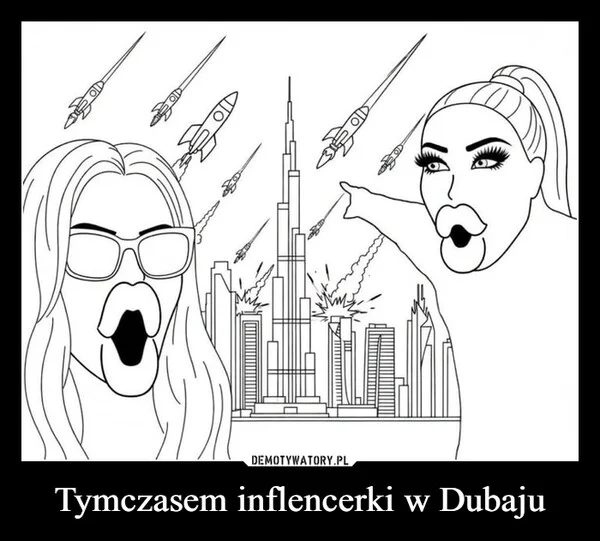 
    Tymczasem inflencerki w Dubaju